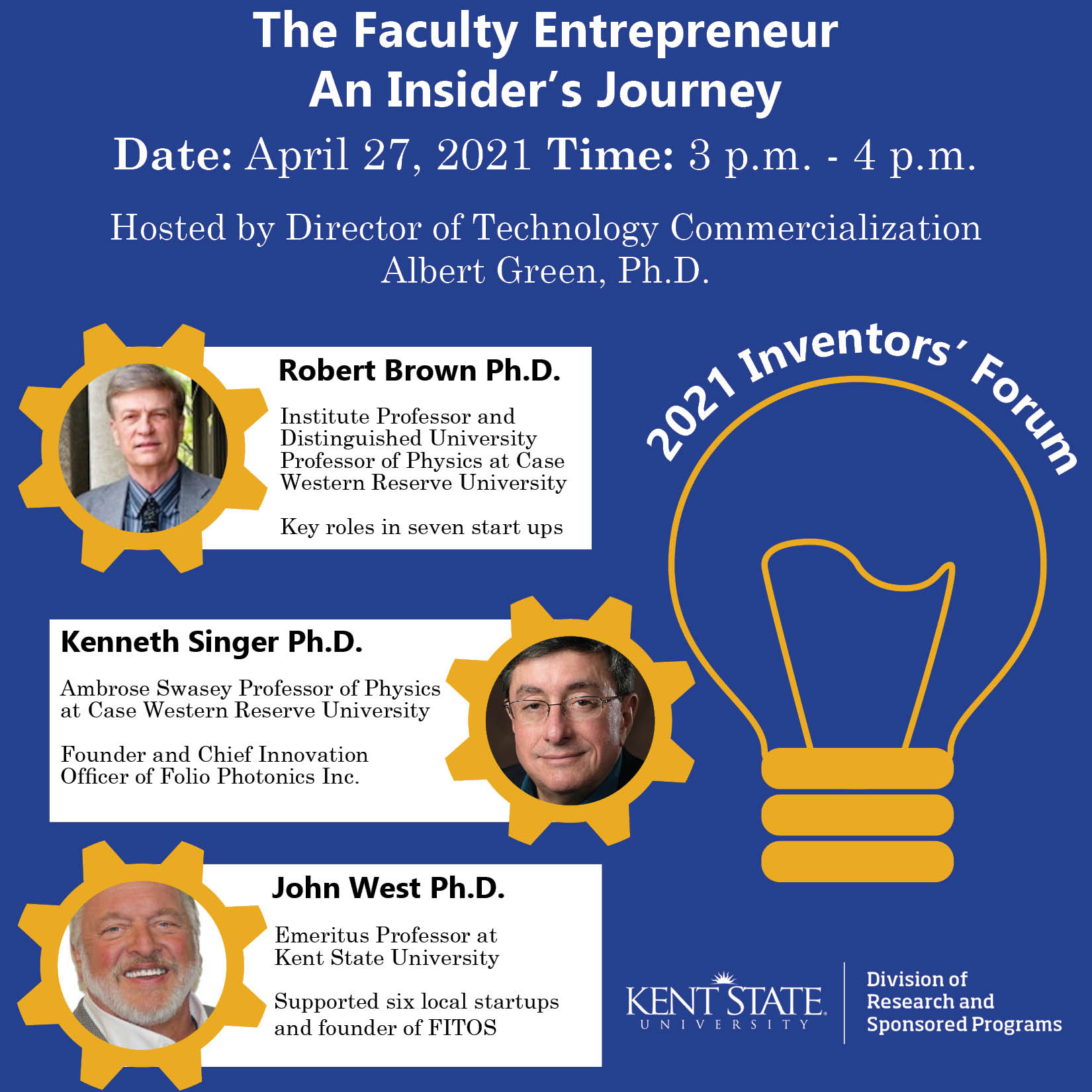 This is the flyer for the first 2021 Inventors' Forum, The Faculty Entrepreneur - An Insider's Journey that will take place virtually on april 27 2021 from 3pm to 4pm.