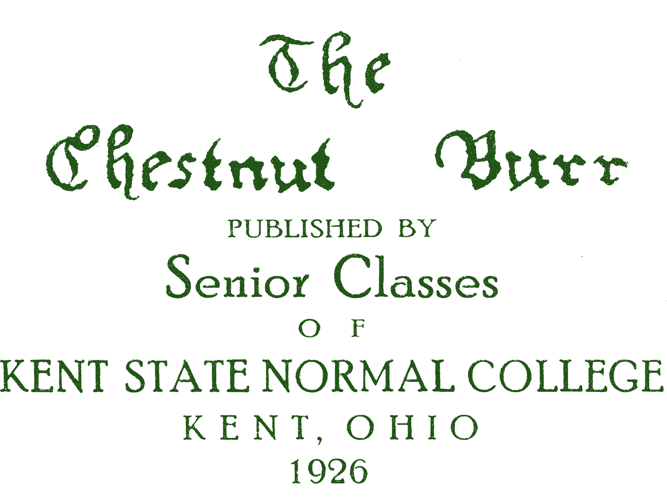 The Chestnut Burr Published By Senior Classes of Kent State Normal School Kent Ohio 1926