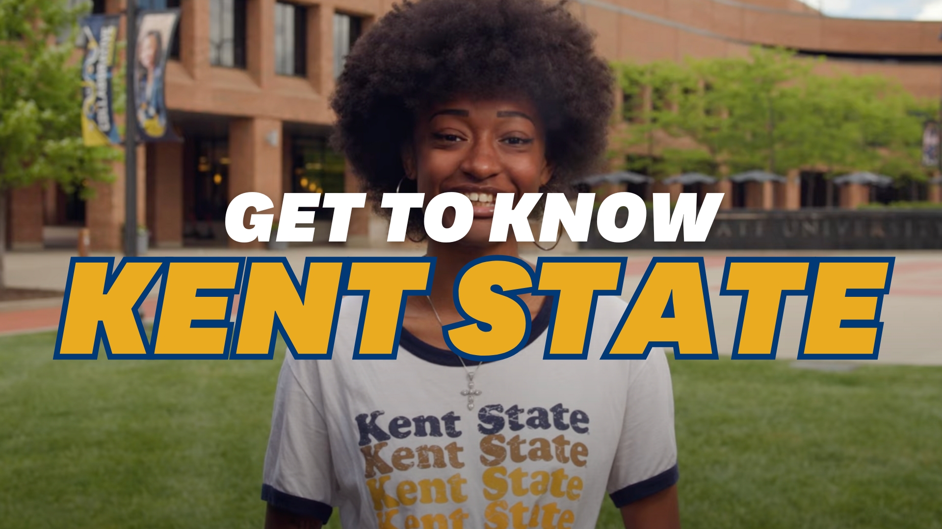 Photo of smiling student with overlaying text that reads: "Get to Know Kent State"
