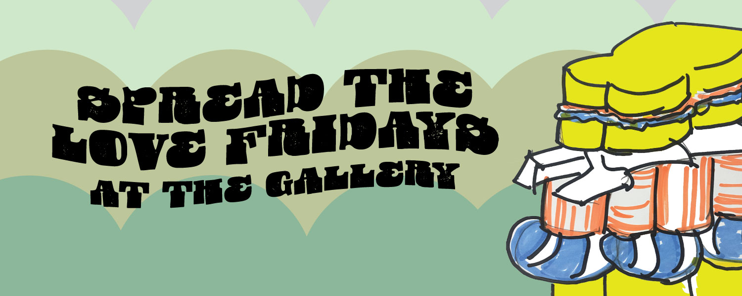 Flyer for Spread the Love at the Gallery, a crude drawing of sandwiches