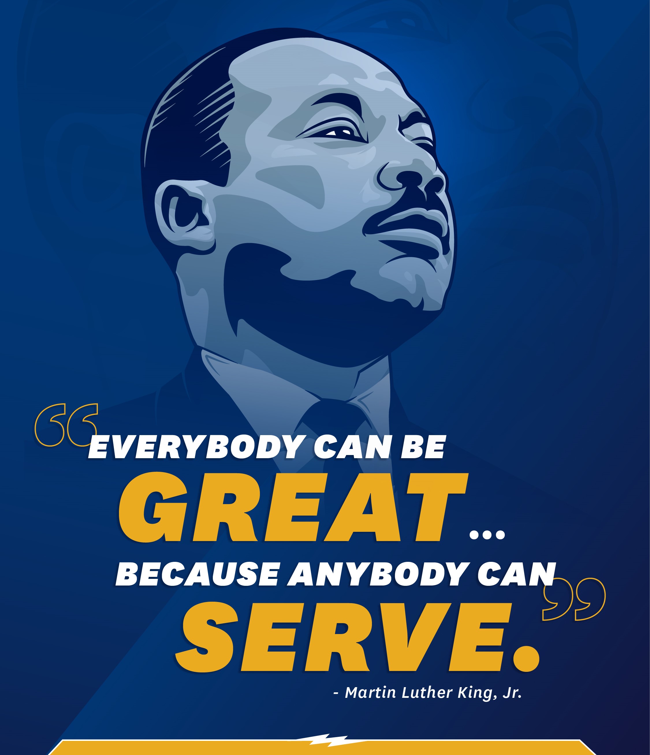 Dr. King quote: "Everybody can be great, because anybody can serve."