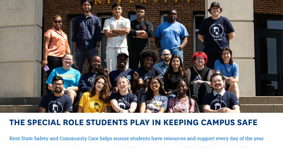 University Housing's Safety Assistants, a group of 20 individuals gathered on the steps of the MACC, with the words "The special role students play in keeping campus safe: Kent State Safety and Community Care helps ensure students have resources and support every day of the year."