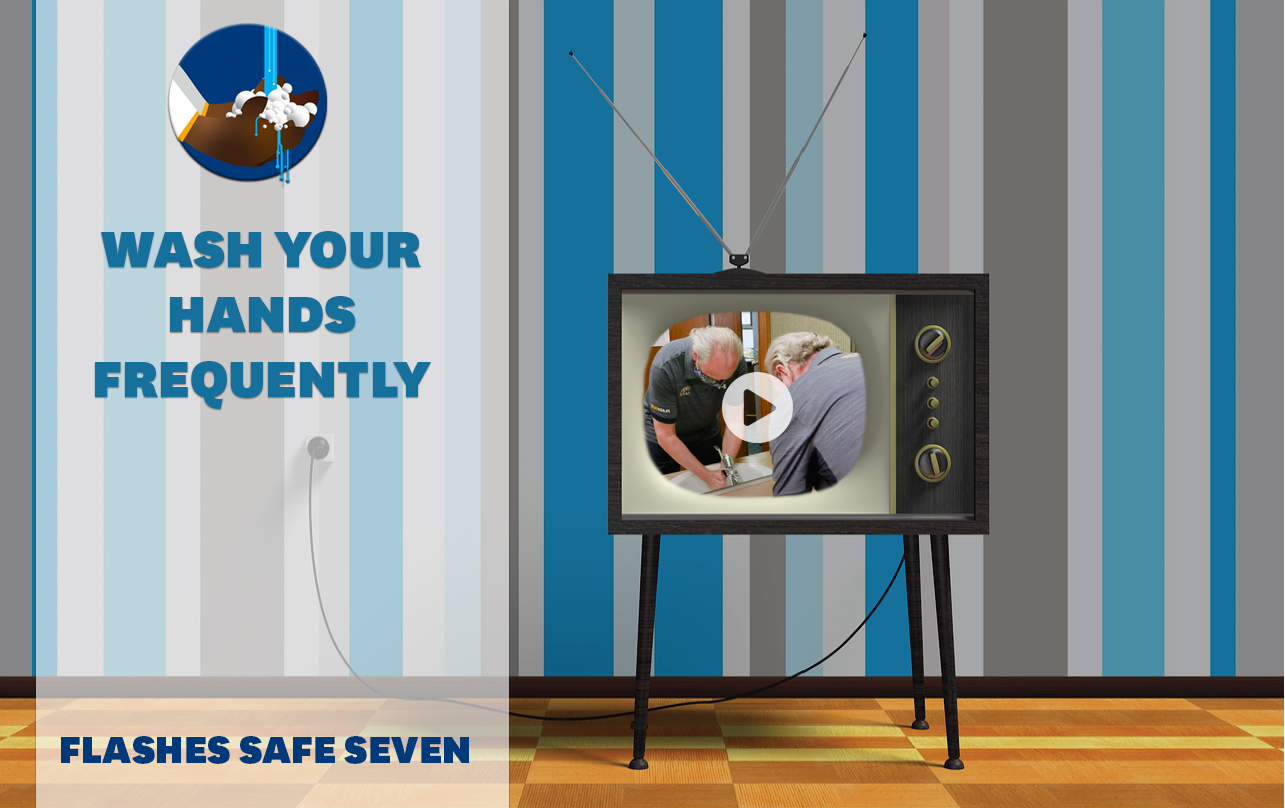 Flashes Safe Seven: Wash your hands frequently. TV screen with embed of President Diacon washing his hand with playhead over the TV.