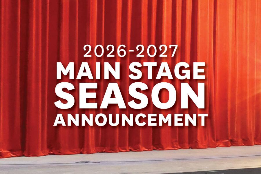 Stage with a red curtain and ghost light background witht he words "2026-2027 main Stage Season Announcement"