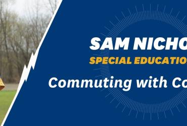 Sam Nichols, Special Education '26: Commuting with Confidence