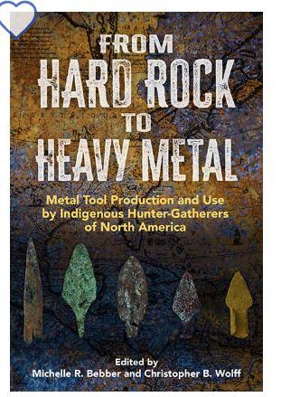 From Hard Rock to Heavy Metal: Metal Tool Production and Use by Indigenous Hunter-Gatherers of North America