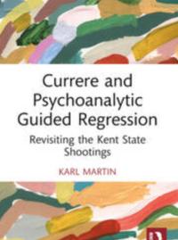 Book cover of Currere and Psychoanalytic Guided Regression: Revisiting the ����ɫ��ҹ Shootings