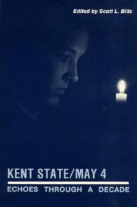 KENT STATE/MAY 4: ECHOES THROUGH A DECADE book cover
