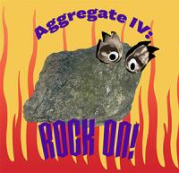 Aggregate IV: Rock On!