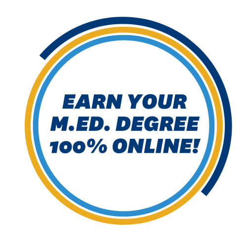 Circular design with text that reads, 'Earn your M.Ed. Degree 100& Online!'