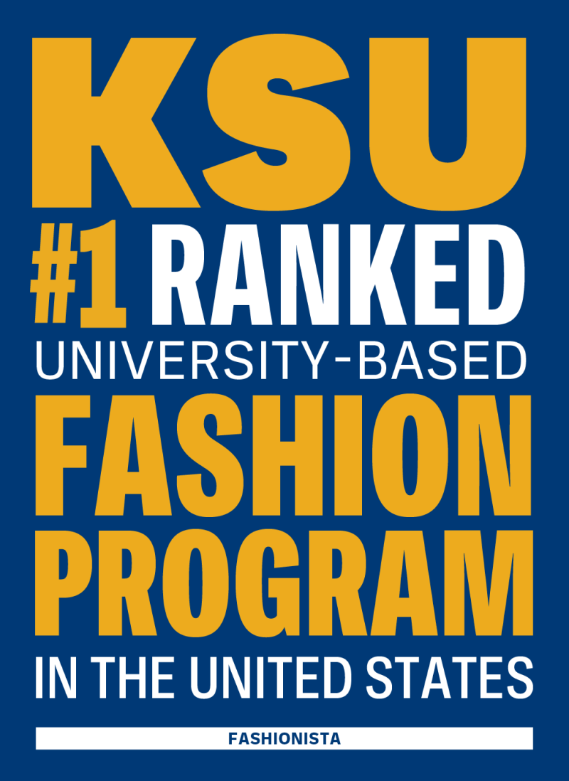KSU #1 RANKED UNIVERSITY-BASED FASHION PROGRAM IN THE UNITED STATES FASHIONISTA