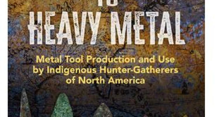 From Hard Rock to Heavy Metal: Metal Tool Production and Use by Indigenous Hunter-Gatherers of North America