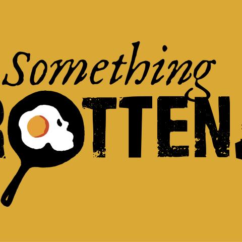 "Something Rotten!" Written on a stage with a fried egg in a pan. 