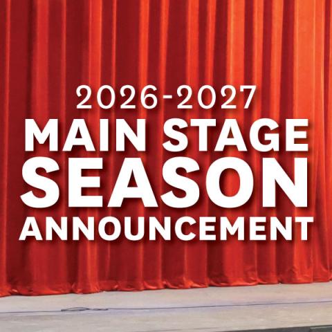 Stage with a red curtain and ghost light background witht he words "2026-2027 main Stage Season Announcement"