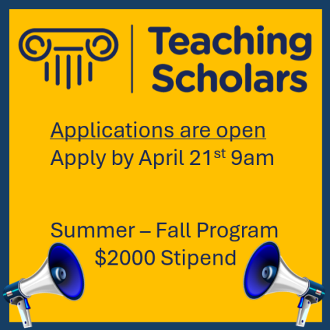 blue and gold box with teaching scholar logo that says applications open and apply by april 21st at 9am its a summer and fall program that has a 2000 dollar stipend