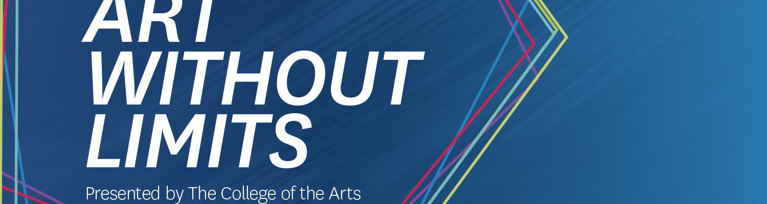 Art Without Limits presented by the college of the arts