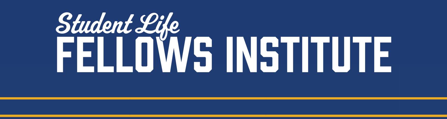 Student Life Fellows Institute