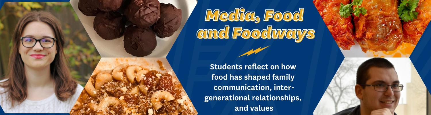 Collage of students with family recipes. Text reads: Media, Food and Foodways: Students reflect on how food has shaped family communication, intergenerational relationships and values