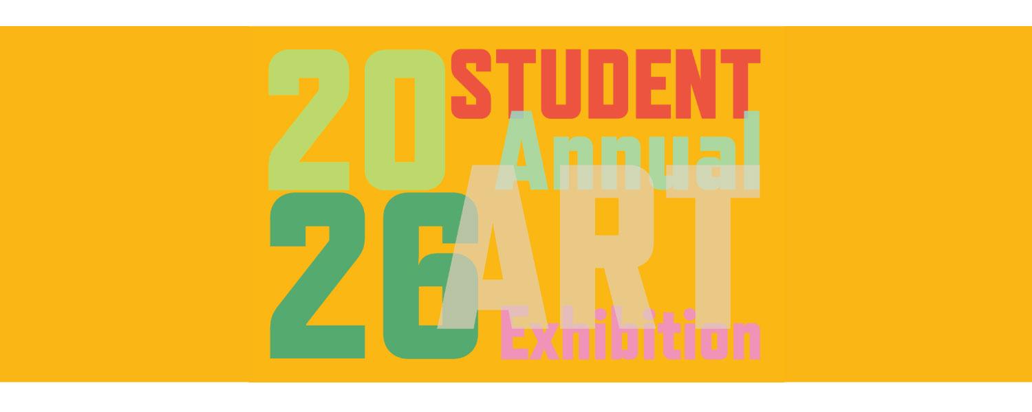 2026 Student Annual Art Exhibition