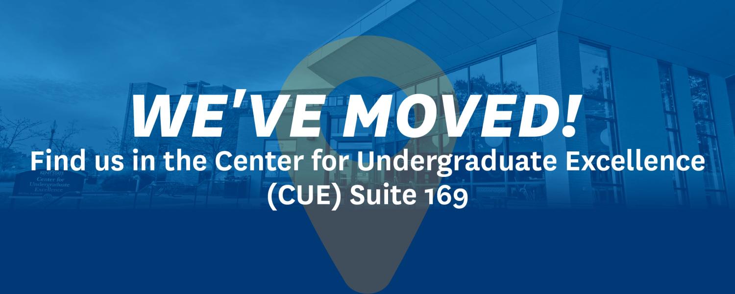 We've Moved. Find us in the Center for Undergraduate Excellence (CUE), Suite 169