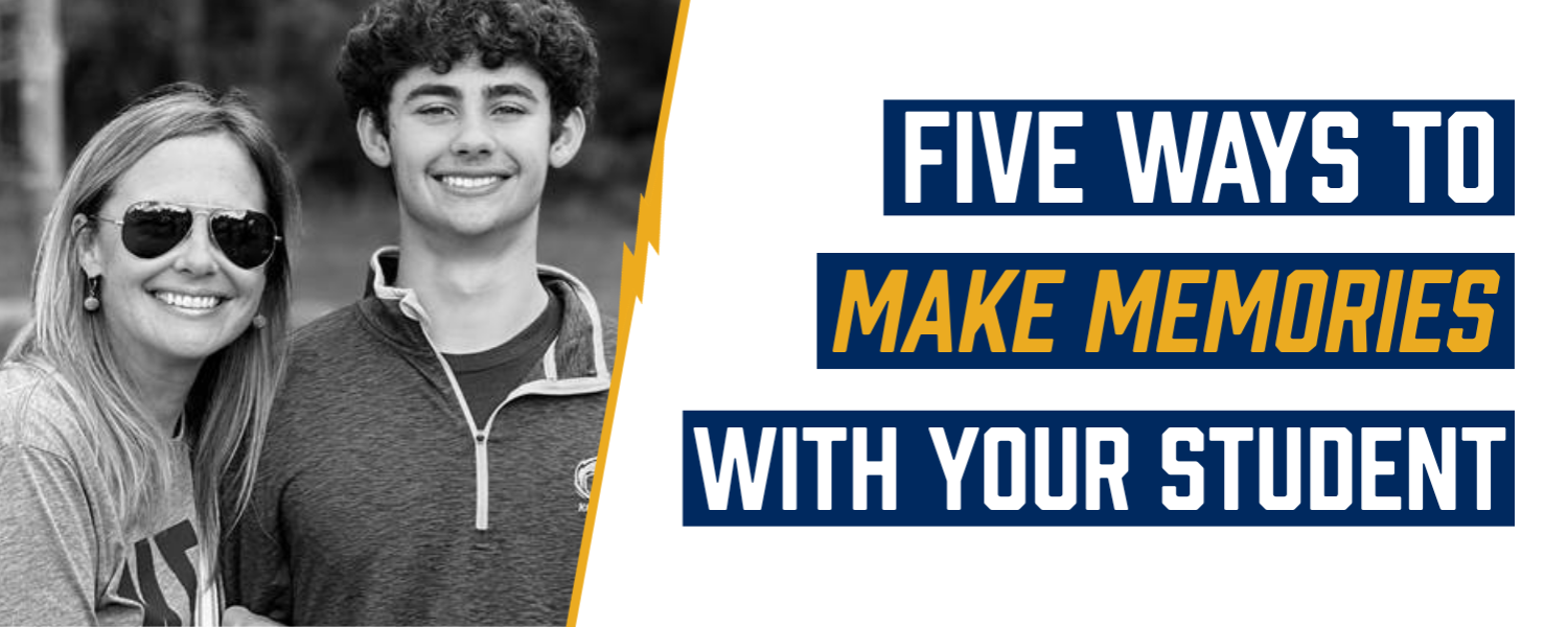 Five Ways to Make Memories with Your Student