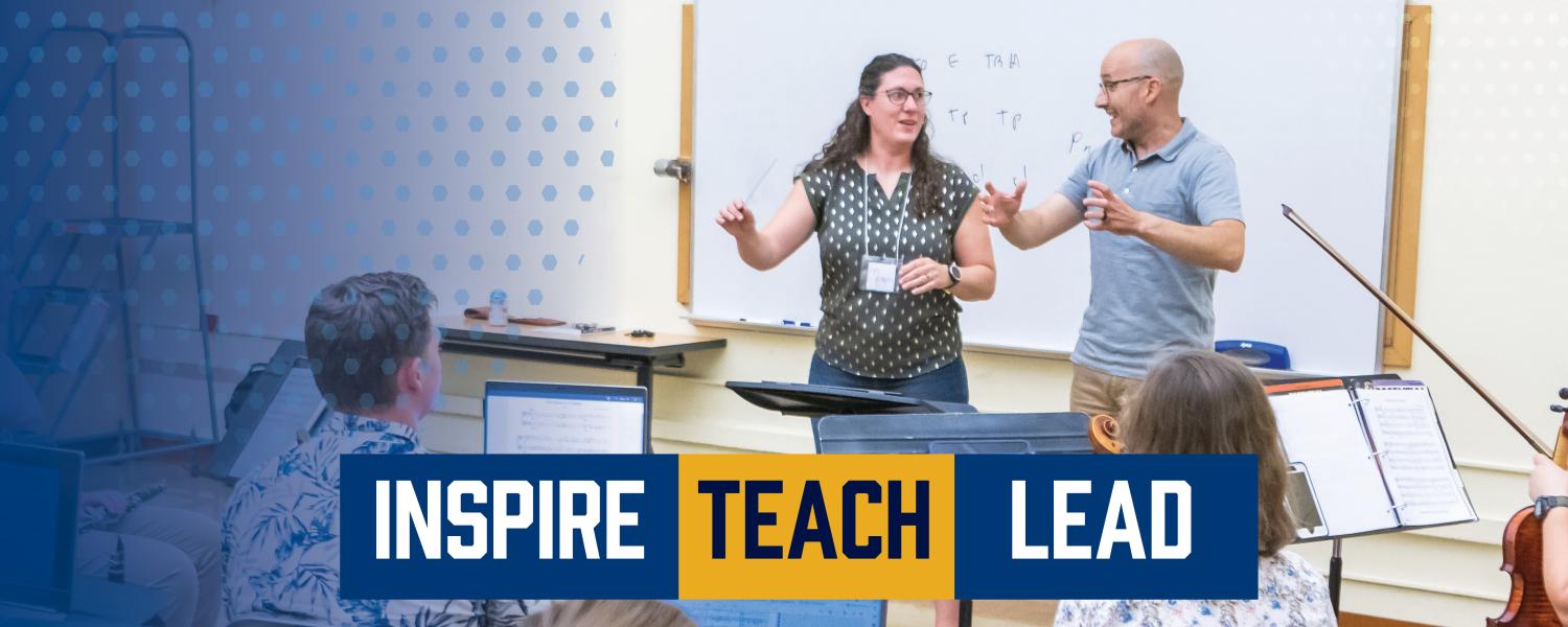 two people conducting in front of a class. Photo is on a blue gradient background with the words Inspire, Teach Lead in front. 