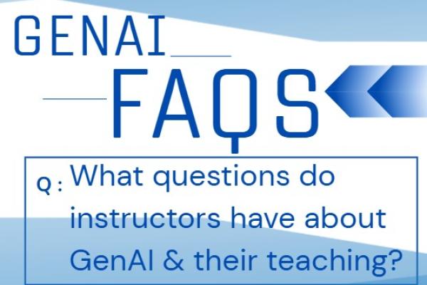 genai frequently asked questions, what questions do instructors have about genai and their teaching